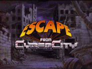 ESCAPE FROM CYBERCITY